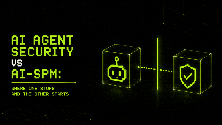 AI Agent Security vs AI SPM Where One Stops and the Other Starts