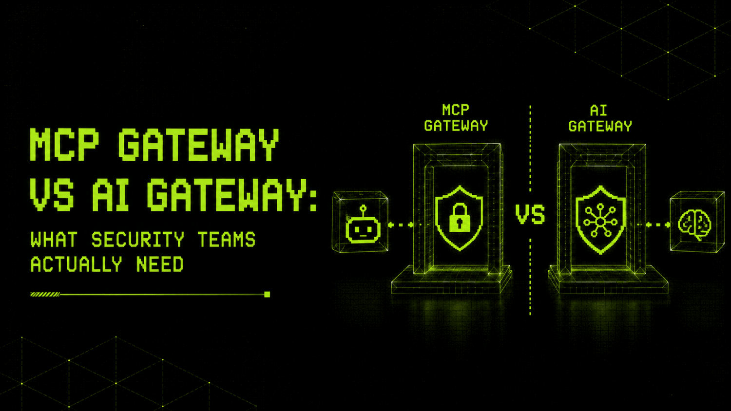 MCP Gateway vs AI Gateway: What Security Teams Actually Need 1 MCP Gateway vs AI Gateway What Security Teams Actually Need
