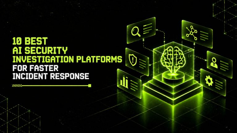 10 Best AI Security Investigation Platforms for Faster Incident Response