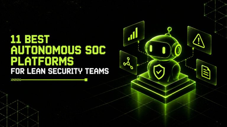 11 Best Autonomous SOC Platforms for Lean Security Teams 9 11 Best Autonomous SOC Platforms for Lean Security Teams