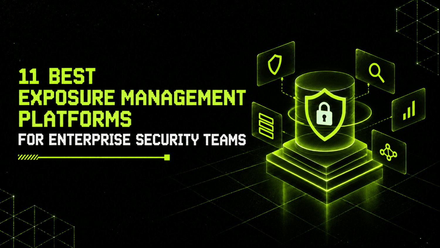 11 Best Exposure Management Platforms for Enterprise Security Teams 1 11 Best Exposure Management Platforms for Enterprise Security Teams