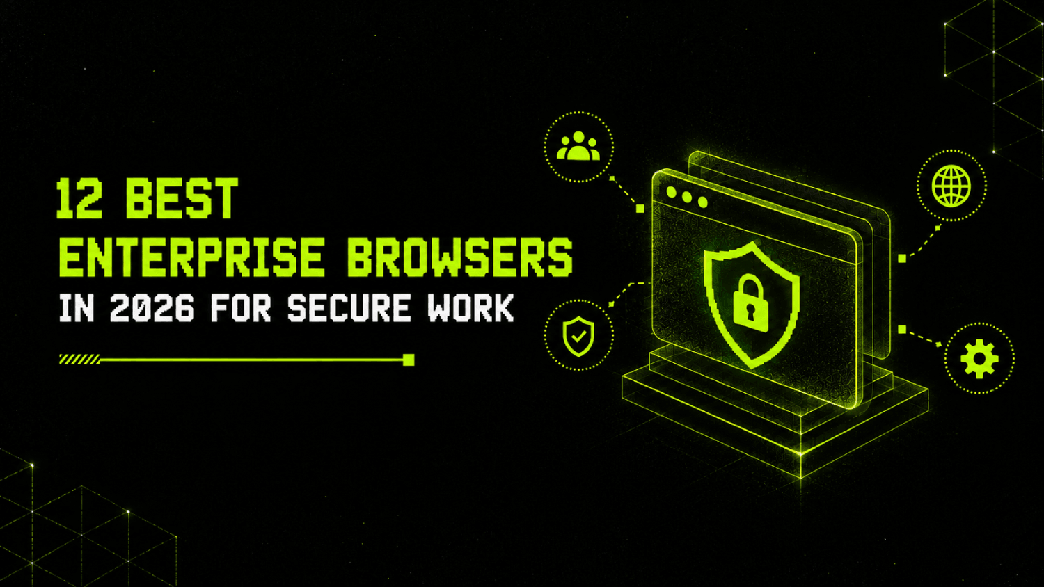 12 Best Enterprise Browsers in 2026 for Secure Work 1 12 Best Enterprise Browsers in 2026 for Secure Work