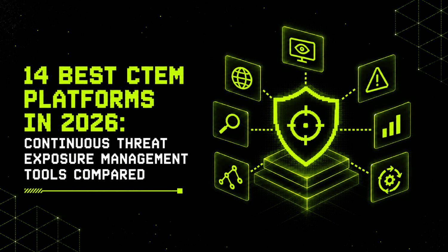 14 Best CTEM Platforms in 2026: Continuous Threat Exposure Management Tools Compared 1 14 Best CTEM Platforms in 2026 Continuous Threat Exposure Management Tools Compared