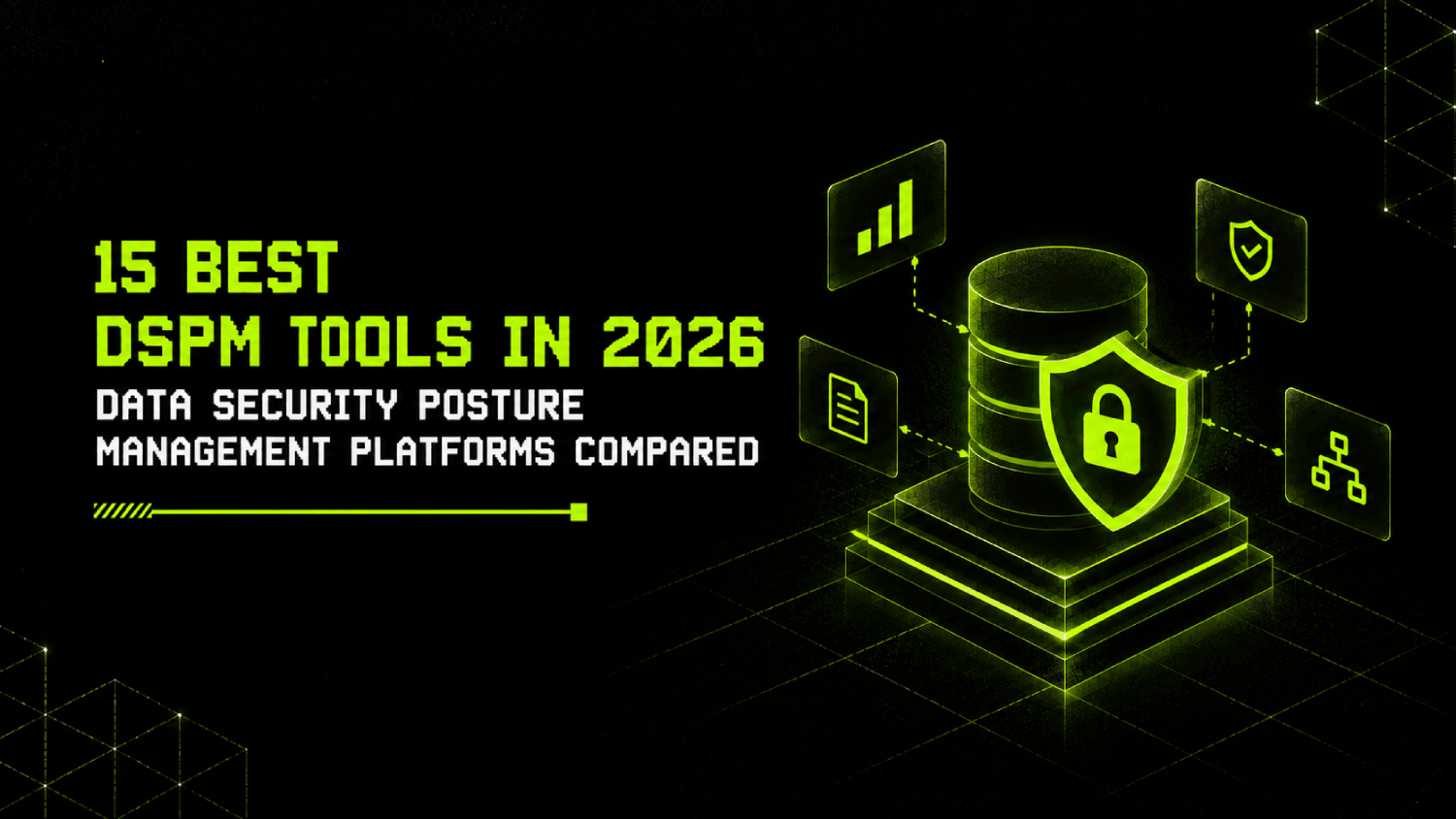 15 Best DSPM Tools in 2026: Data Security Posture Management Platforms Compared 1 15 Best DSPM Tools in 2026 Data Security Posture Management Platforms Compared
