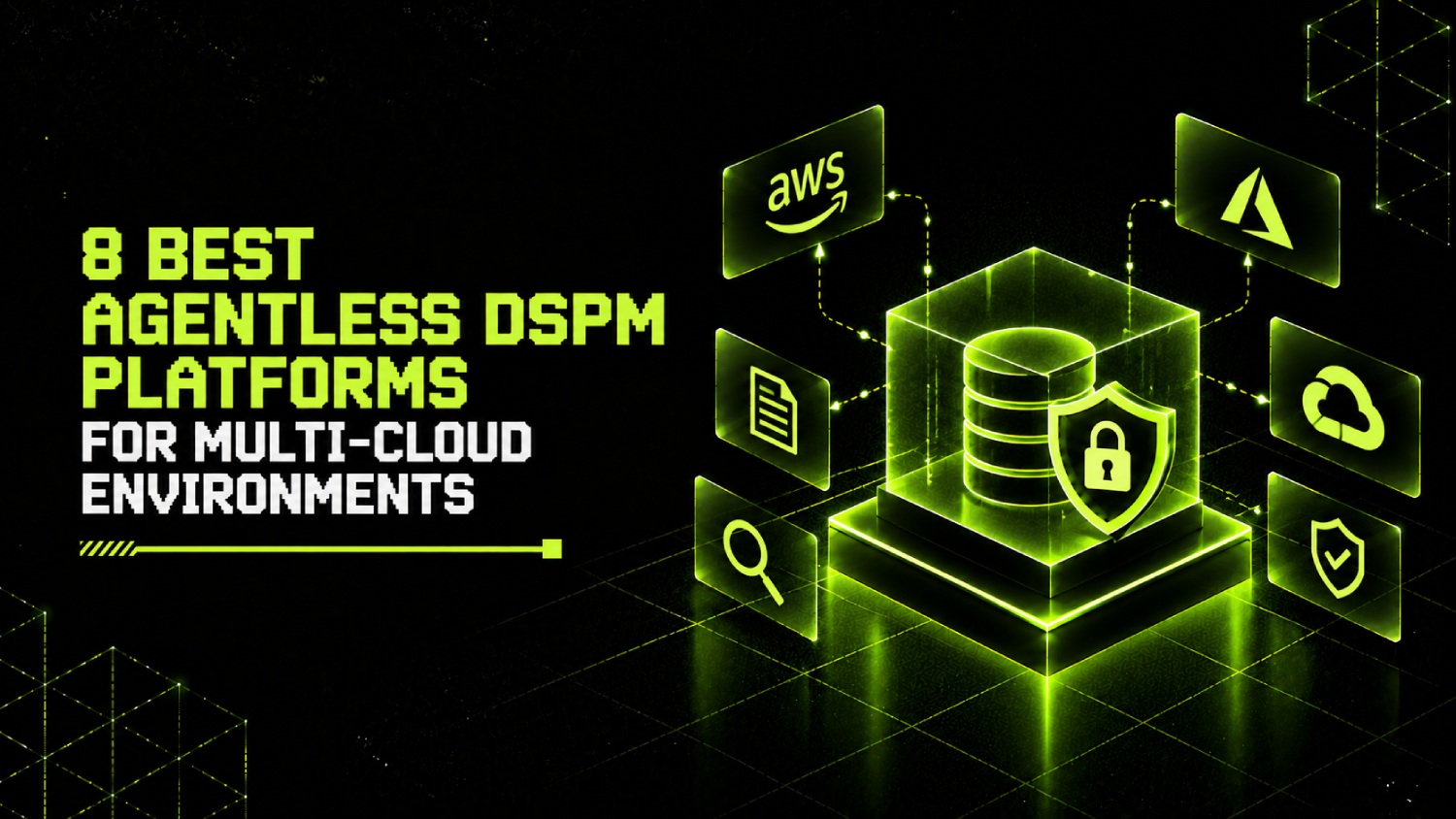 8 Best Agentless DSPM Platforms for Multi-Cloud Environments 1 8 Best Agentless DSPM Platforms for Multi Cloud Environments