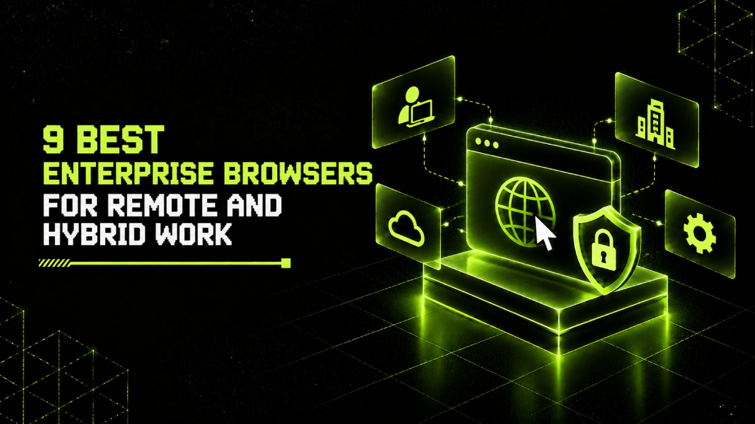 9 Best Enterprise Browsers for Remote and Hybrid Work 1 9 Best Enterprise Browsers for Remote and Hybrid Work