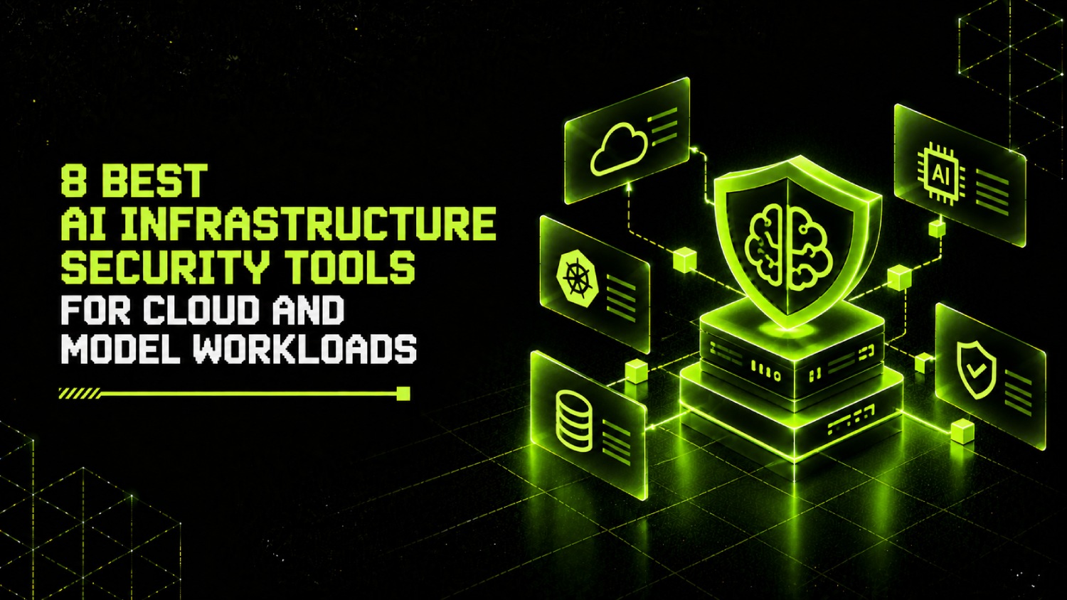 8 Best AI Infrastructure Security Tools for Cloud and Model Workloads 1 8 Best AI Infrastructure Security Tools for Cloud and Model Workloads