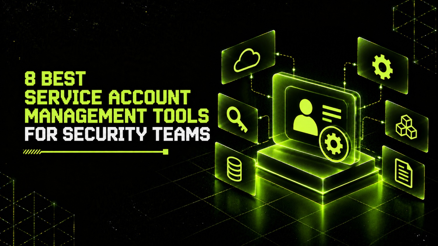 8 Best Service Account Management Tools for Security Teams 1 8 Best Service Account Management Tools for Security Teams