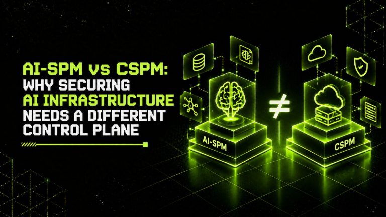 AI-SPM vs CSPM: Why Securing AI Infrastructure Needs a Different Control Plane 8 AI SPM vs CSPM Why Securing AI Infrastructure Needs a Different Control Plane